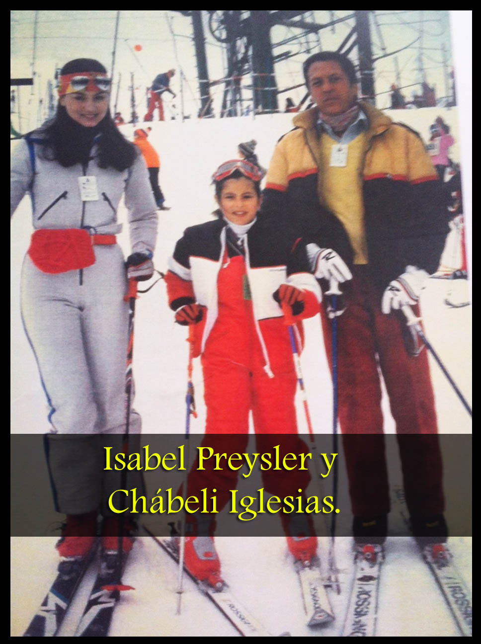 Julio Ayesa Isabel Preysler y Chabeli Iglesias
